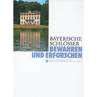 Bayerische Schlsser - Bewahren und Erforschen