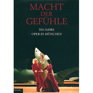 Macht der Gefühle. 350 Jahre Oper in München