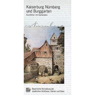 Kurzführer Kaiserburg Nürnberg und Burggarten